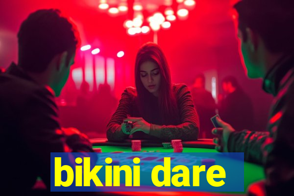 bikini dare